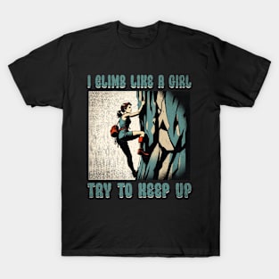 I Climb Like A Girl Climbing Funny T-Shirt